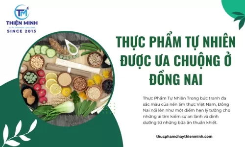 Thực Phẩm Tự Nhiên Được Ưa Chuộng Ở Đồng Nai